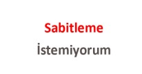 Sabitleme İstemiyorum